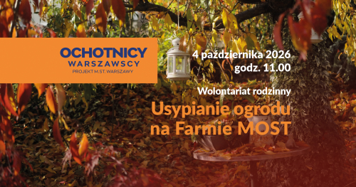 Wolontariat rodzinny - Usypianie ogrodu na Farmie MOST