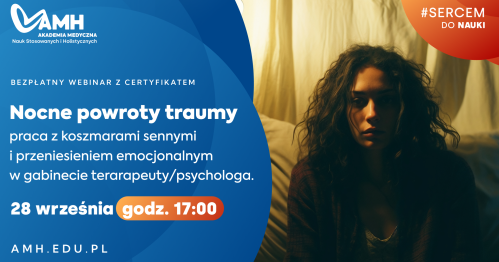 Webinar z certyfikatem: Nocne powroty traumy-praca z koszmarami sennymi i przeniesieniem emocjonalnym w gabinecie terarapeuty/psychologa.
