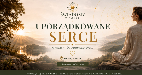 "Uporządkowane Serce, czyli jak budować życie wokół tego, co naprawdę ważne"