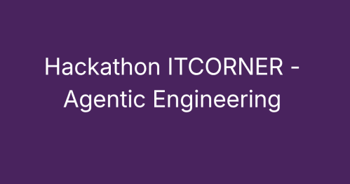 Hackathon ITCORNER: Agentic Engineering - druga edycja(bilet dla widza)