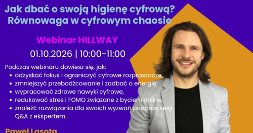 HILLWAY webinar promocyjny - Jak dbać o swoją higienę cyfrową? Równowaga w cyfrowym chaosie