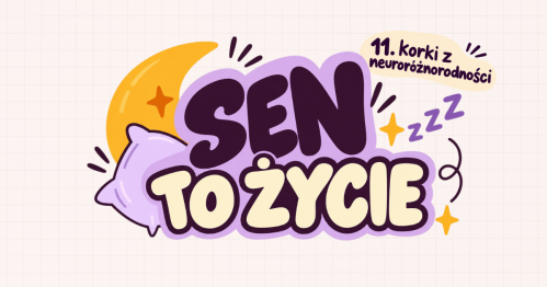 Korki z neuroróżnorodności #11 | Sen to życie