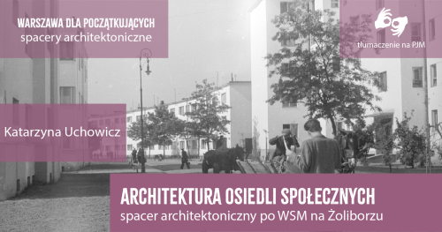 Architektura osiedli społecznych. Duże plany, drobne gesty | Spacer architektoniczny po WSM na Żoliborzu