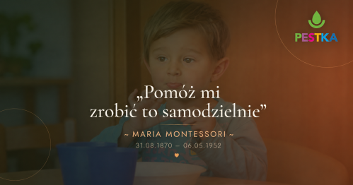 Dlaczego Montessori? Wprowadzenie do filozofii wychowawczej Marii Montessori