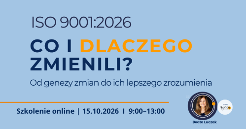 ISO 9001:2026 ISO 9001:2026 - CO I DLACZEGO zmienili? Od genezy zmian do ich lepszego zrozumienia