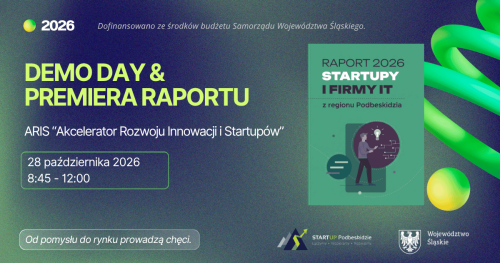 Demo Day ARIS 2026 & Premiera Raportu Startupy i Firmy IT z regionu Podbeskidzia