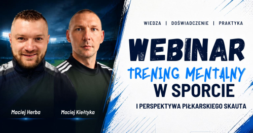 Mentalny Game Changer - jak zbudować głowę gotową na wielki futbol