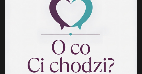 Konferencja "O CO CI CHODZI?  - Jak się porozumieć, aby zrozumieć" zapisy na warsztaty
