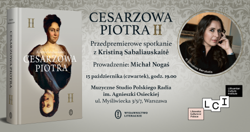Spotkanie autorskie z Kristiną Sabaliauskaitė - "Cesarzowa Piotra. Tom 2"