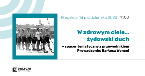 Spacer tematyczny: W zdrowym ciele… żydowski duch