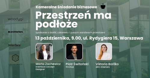 Śniadanie biznesowe: PRZESTRZEŃ MA PODŁOŻE. O biofilii, człowieku i żywych warstwach przestrzeni