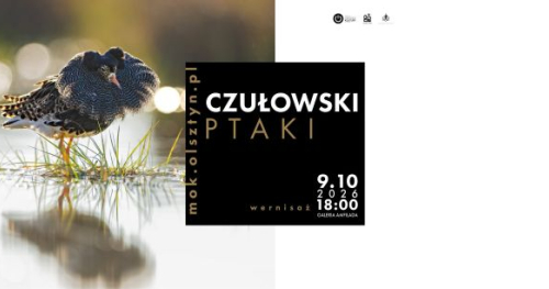 CZUŁOWSKI. PTAKI / wernisaż. Subiektywny portret regionu Warmii i Mazur