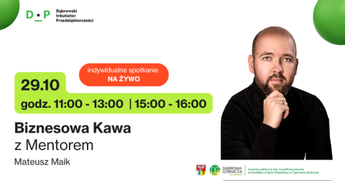 29.10  g. 11:00 - 13:00/ 15:00 - 16:00  Biznesowa Kawa z Mentorem - Spotkanie indywidualne z Mateuszem