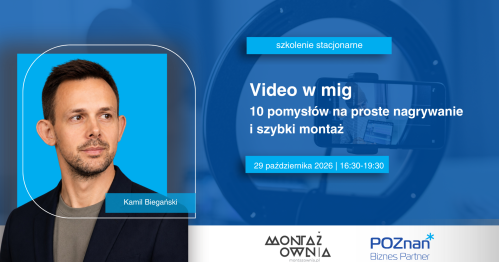 Video w mig - 10 pomysłów na proste nagrywanie i szybki montaż
