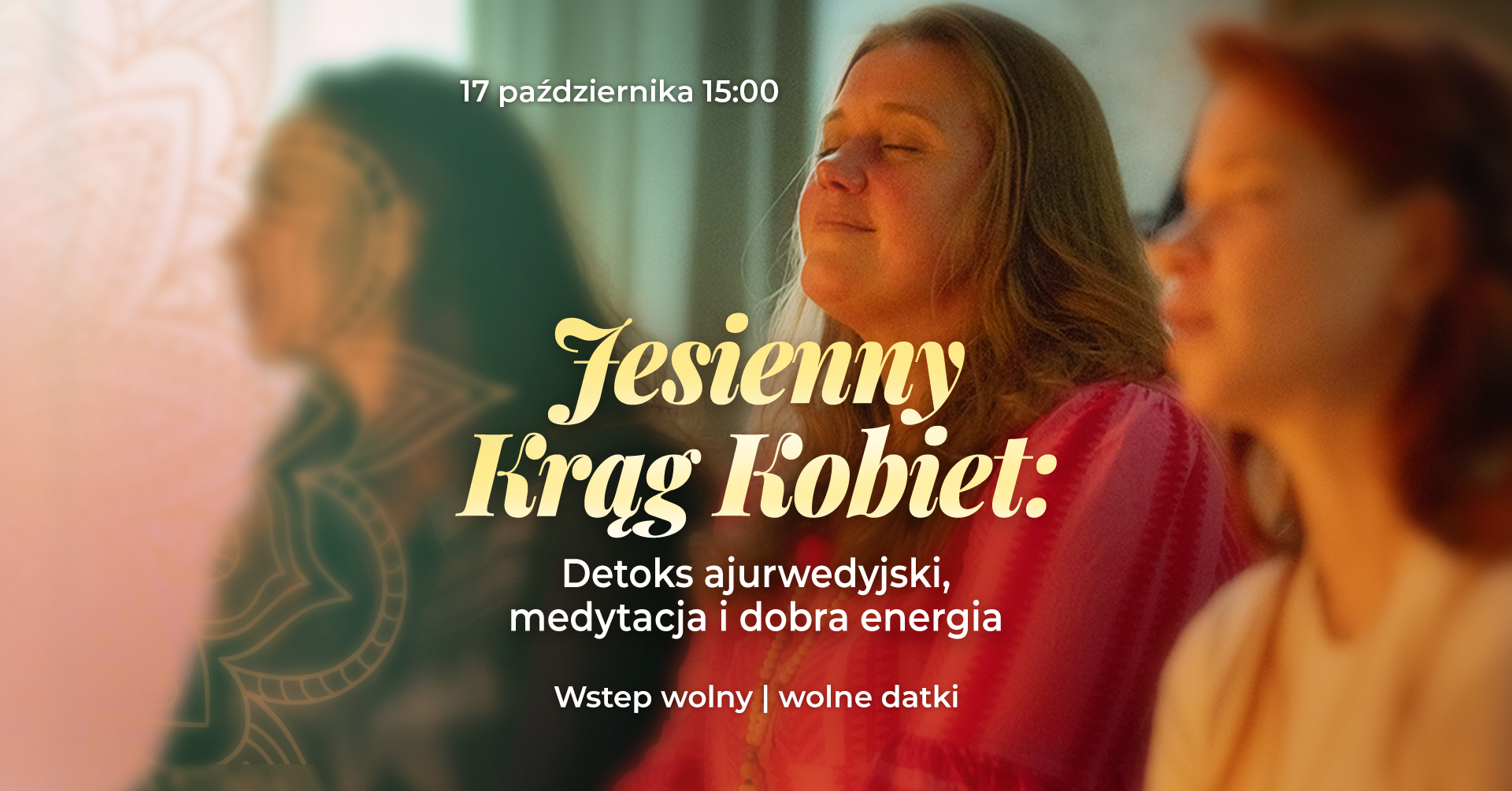🌸 JESIENNY KRĄG KOBIET Detoks ajurwedyjski, medytacja i dobra energia