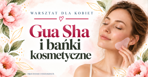 Warsztaty dla kobiet - Gua Sha i bańki kosmetyczne