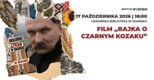 Film "Bajka o czarnym kozaku" - Ukraiński Tydzień w Gdańsku