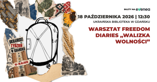 Warsztat Freedom Diaries "Walizka Wolności" - Ukraiński Tydzień w Gdańsku
