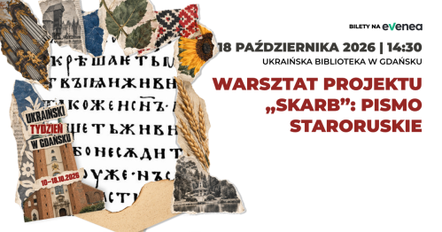 Warsztat projektu "Skarb": pismo staroruskie - Ukraiński Tydzień w Gdańsku