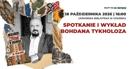 Spotkanie i wykład Bohdana Tykholoza, dyrektora Narodowego Muzeum Iwana Franki we Lwowie - Ukraiński Tydzień w Gdańsku