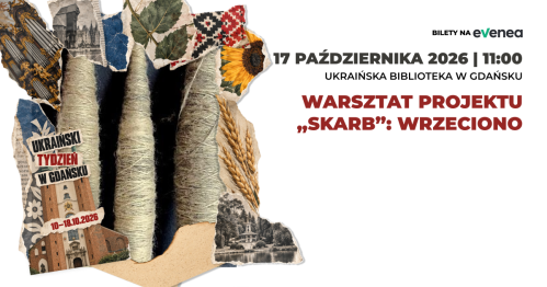 Warsztat projektu "Skarb": Wrzeciono - Ukraiński Tydzień w Gdańsku