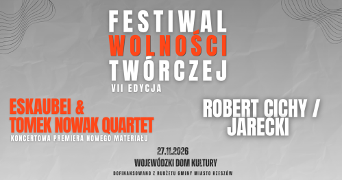 Festiwal Wolności Twórczej - VII edycja / Robert Cichy & Jarecki, Eskaubei & Tomek Nowak Quartet