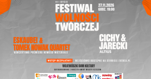 Festiwal Wolności Twórczej - VII edycja / Robert Cichy & Jarecki, Eskaubei & Tomek Nowak Quartet