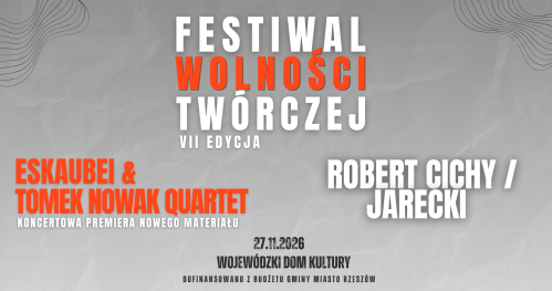 Festiwal Wolności Twórczej - VII edycja / Robert Cichy & Jarecki, Eskaubei & Tomek Nowak Quartet