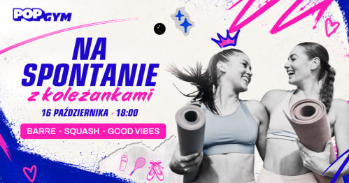 Na spotkanie z koleżankami w POP GYM - Trening barre, squash i fit caternig