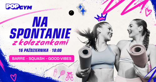 Na spotkanie z koleżankami w POP GYM - Trening barre, squash i fit caternig