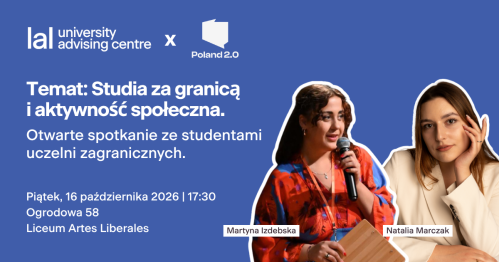 Otwarte spotkanie dla licealistów - studia za granicą i aktywność społeczna. | LAL x Poland 2.0 | 16.10.26 | godz. 17.30