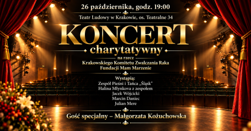 Koncert-Teatr Ludowy Kraków  na rzecz Stowarzyszenia-Krakowski Komitet Zwalczania Raka i  Fundacji Mam Marzenie