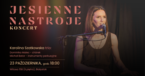 Jesienne nastroje │ Koncert Karoliny Szatkowskiej trio