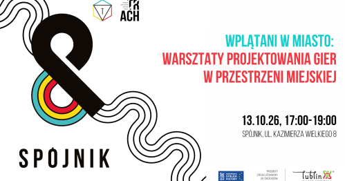 Wplątani w miasto: warsztaty projektowania gier w przestrzeni miejskiej