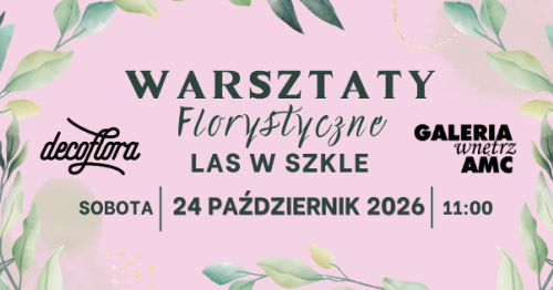 WARSZTATY Florystyczne - Las w szkle 24.10.2026