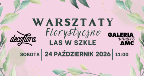 WARSZTATY Florystyczne - Las w szkle 24.10.2026