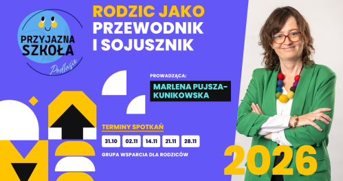 Rodzic jako Przewodnik i Sojusznik | Grupa wsparcia online | (Przyjazna Szkoła, Podlasie)