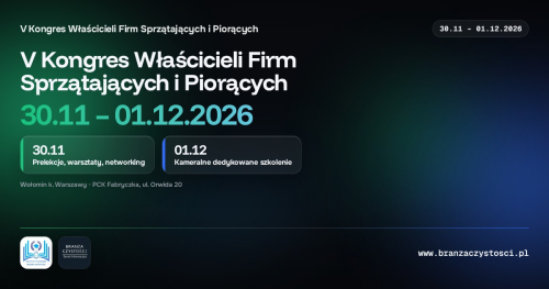 V KONGRES WŁAŚCICIELI FIRM SPRZĄTAJĄCYCH I PIORĄCYCH 30.11-01.12.2026 r. Wołomin pod Warszawą.