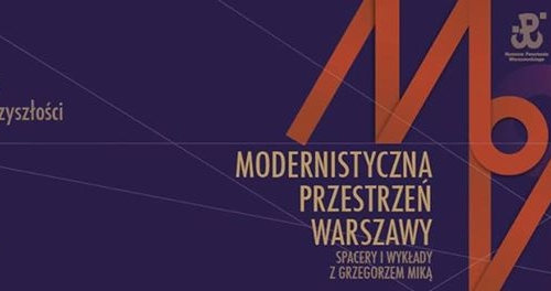 Warszawa Przyszłości (1934 - 1939) | wykład Grzegorza Miki | Modernistyczna Przestrzeń Warszawy