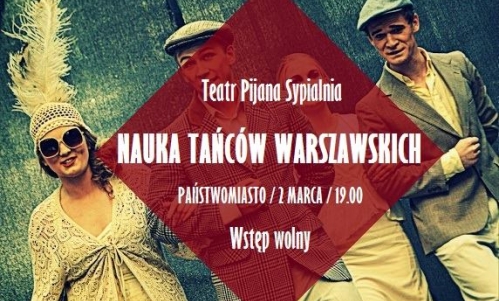 NAUKA TAŃCÓW WARSZAWSKICH / TEATR PIJANA SYPIALNIA