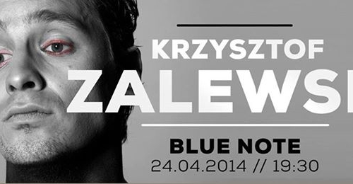 Krzysztof Zalewski // Blue Note // 24.04.2014