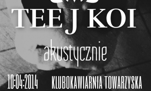 Koncert: TEE J KOI akustycznie w Towarzyskiej