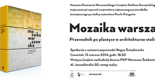 "Mozaika warszawska. Przewodnik po plastyce w architekturze stolicy 1945-1989" | Najnowszy przewodnik tematyczny po stolicy | PREMIERA!