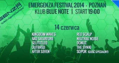 EMERGENZA FESTIVAL POLSKA (Finał Poznański) - POZNAŃ - BLUE NOTE // KINGDOM WAVES + BAD SALVATORE + SELFTITLED + OUTBRED + AFTER SEVEN + RED SCALP + NEUTRAL NOISE + DONUT + THE SYNKI + gość specjalny SOPOR