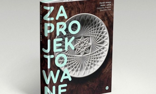 ZAPROJEKTOWANE. POLSKI DIZAJN 2000-2013 | Spotkanie promujące książkę