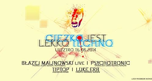 CIĘŻKO JEST LEKKO TECHNO // LUZZTRO // 16.08.2014 // LISTA FB FREE