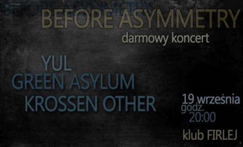 YUL, GREEN ASYLUM, KROSSEN OTHER - darmowy koncert w ramach BEFORE ASYMMETRY