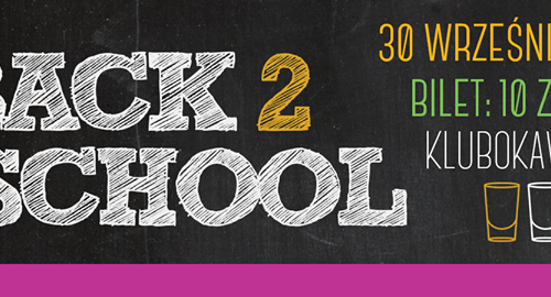 BACK 2 SCHOOL - 30.09.2014 - KLUBOKAWIARNIA
