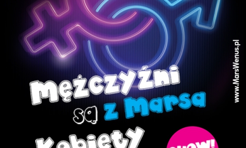 SHOW Mężczyźni są z Marsa Kobiety z Wenus (Poznań)