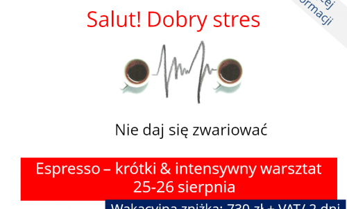 Salut! Dobry stres — poczuj sens— espresso dla liderów-25-26 sierpnia